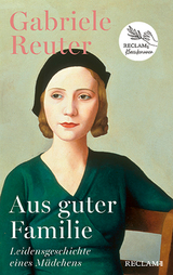 Aus guter Familie. Leidensgeschichte eines Mädchens - Gabriele Reuter