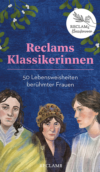 Reclams Klassikerinnen. 50 Lebensweisheiten berühmter Frauen - 