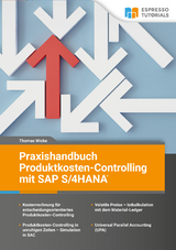 Praxishandbuch Produktkosten-Controlling mit SAP S/4 HANA - Thomas Wicke