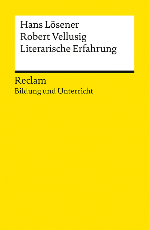 Literarische Erfahrung. Reclam Bildung und Unterricht - Hans Lösener, Robert Vellusig