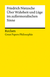 Über Wahrheit und Lüge im außermoralischen Sinne - Nietzsche, Friedrich; Sina, Kai