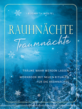 Rauhnächte - Traumnächte - Elisabeth Wölfel