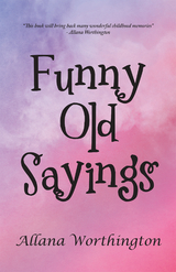 Funny Old Sayings -  Allana Worthington