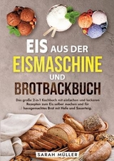 Eis aus der Eismaschine und Brotbackbuch - Sarah Müller