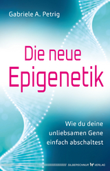 Die neue Epigenetik - Gabriele A. Petrig