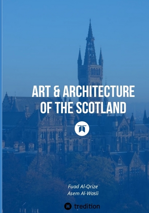 Art & Architecture of the Scotland - Fuad Al-Qrize, Asem Al-Wasli