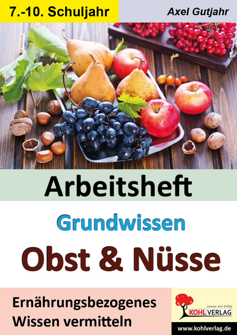 Arbeitsheft Grundwissen Obst und Nüsse - Axel Gutjahr