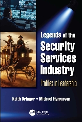 Legends of the Security Services Industry - Keith I. Oringer, Michael P. Hymanson