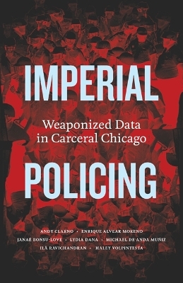 Imperial Policing - Andy Clarno, Janaé Bonsu-Love, Enrique Alvear Moreno, Lydia Dana, Michael De Anda Muñiz