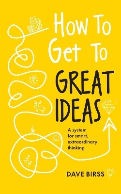 How to Get to Great Ideas - Dave Birss