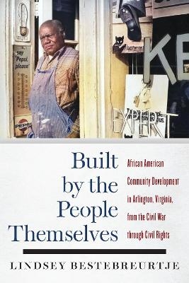 Built by the People Themselves - Lindsey Bestebreurtje