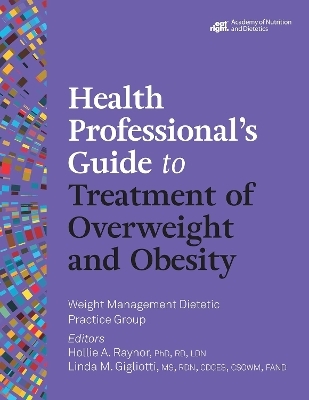 Health Professional's Guide to Treatment of Overweight and Obesity - Weight Mangament Dietetic Practice Group,  Weight Management Dietetic Practice Group