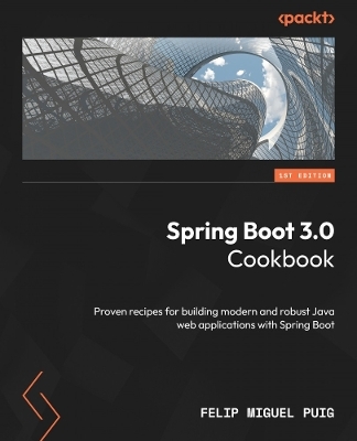 Spring Boot 3.0 Cookbook - Felip Miguel Puig