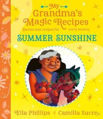 My Grandma's Magic Recipes: Summer Sunshine - Ella Phillips
