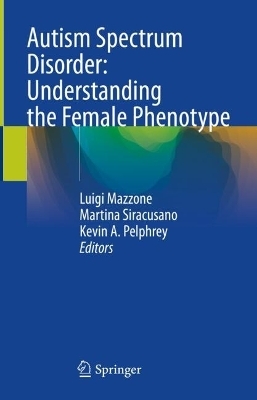 Autism Spectrum Disorder: Understanding the Female Phenotype - 