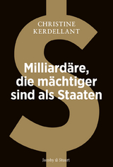 Milliardäre, die mächtiger sind als Staaten - Christine Kerdellant