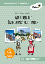 Wir gehen auf Entdeckungstour: Bayern - Julia Kulbarsch-Wilke
