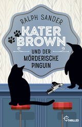 Kater Brown und der mörderische Pinguin - Ralph Sander