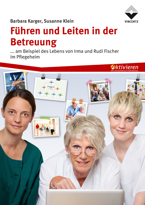 Führen und Leiten in der Betreuung - Barbara Karger, Susanne Klein