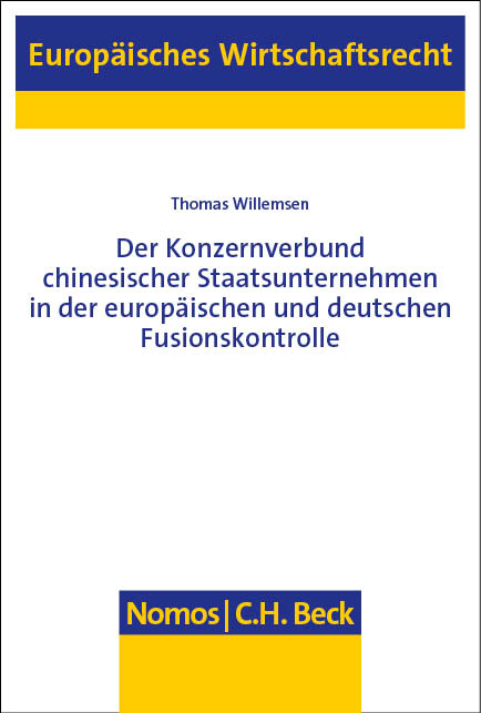 Der Konzernverbund chinesischer Staatsunternehmen in der europäischen und deutschen Fusionskontrolle - Thomas Willemsen