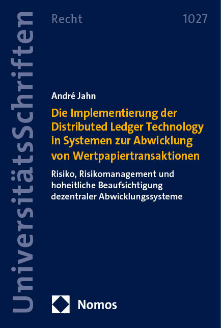 Die Implementierung der Distributed Ledger Technology in Systemen zur Abwicklung von Wertpapiertransaktionen - André Jahn