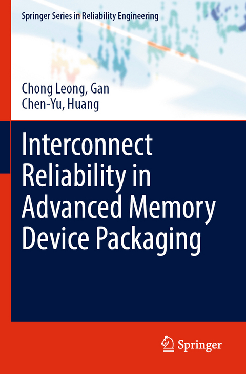 Interconnect Reliability in Advanced Memory Device Packaging - Chong Leong Gan, Chen-Yu Huang