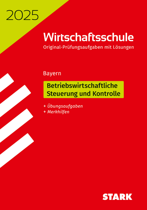 STARK Original-Prüfungen Wirtschaftsschule 2025 - Betriebswirtschaftliche Steuerung und Kontrolle - Bayern