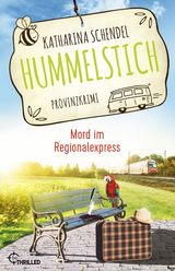 Hummelstich - Mord im Regionalexpress - Katharina Schendel