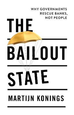 The Bailout State - Martijn Konings