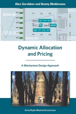 Dynamic Allocation and Pricing - Alex Gershkov, Benny Moldovanu