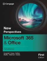 New Perspectives Microsoft� 365� & Office� Advanced, First Edition - Campbell, Jennifer; Carey, Patrick; Shaffer, Ann