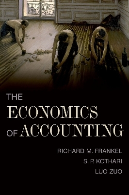 The Economics of Accounting - Richard Frankel, S. P. Kothari, Luo Zuo