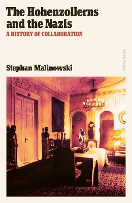 The Hohenzollerns and the Nazis - Stephan Malinowski
