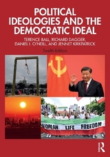 Political Ideologies and the Democratic Ideal - Ball, Terence; Dagger, Richard; O'Neill, Daniel I.; Kirkpatrick, Jennet