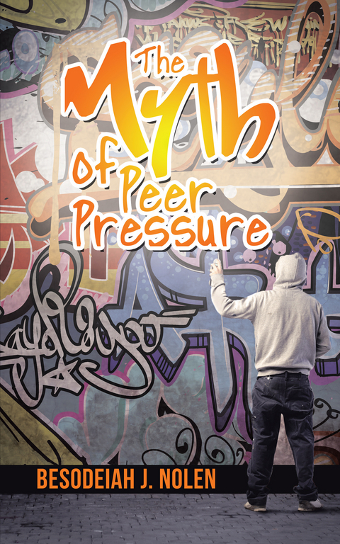 Myth of Peer Pressure -  Besodeiah J. Nolen