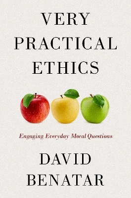 Very Practical Ethics - David Benatar