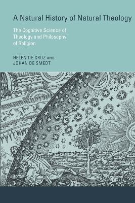 A Natural History of Natural Theology - Helen De Cruz, Johan De Smedt