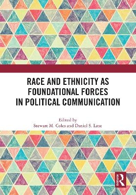 Race and Ethnicity as Foundational Forces in Political Communication - 