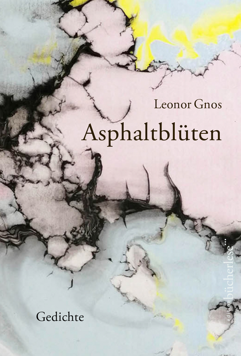 Asphaltblüten - Leonor Gnos