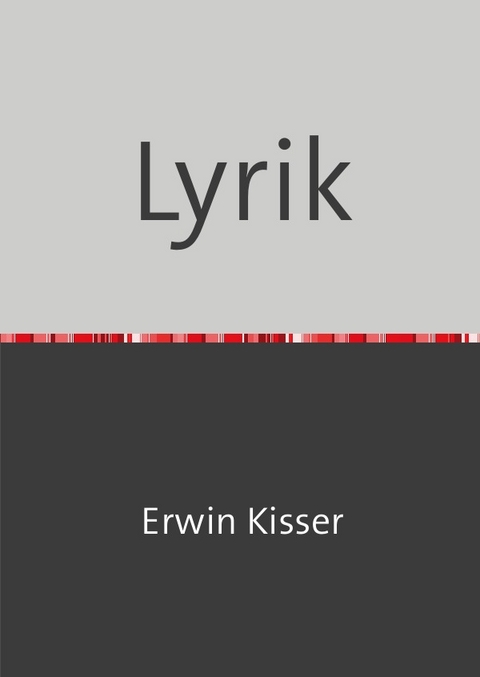 Lyrik - Erwin Kisser