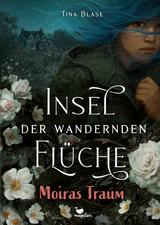 Insel der wandernden Flüche - Moiras Traum - Tina Blase