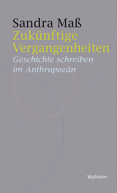 Zukünftige Vergangenheiten - Sandra Maß