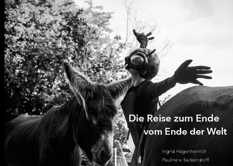 Die Reise zum Ende vom Ende der Welt - Ingrid Hagenhenrich, Pauline von Seckendorff