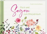 Glück und Segen zum Ehejubiläum - Friederike Weichselbaumer