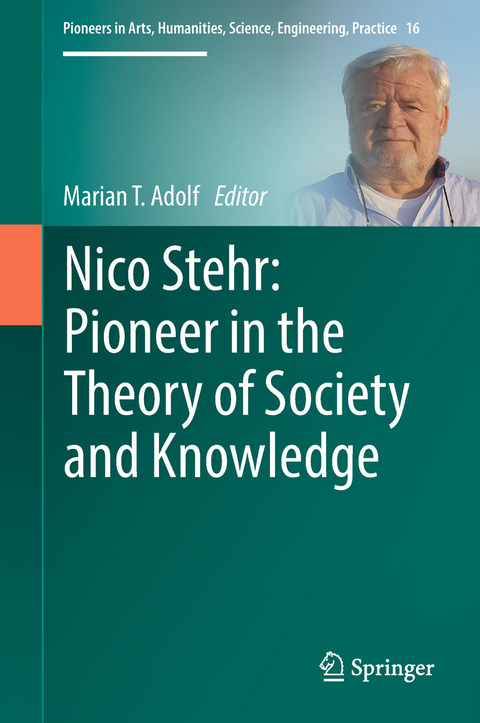 Nico Stehr: Pioneer in the Theory of Society and Knowledge - 