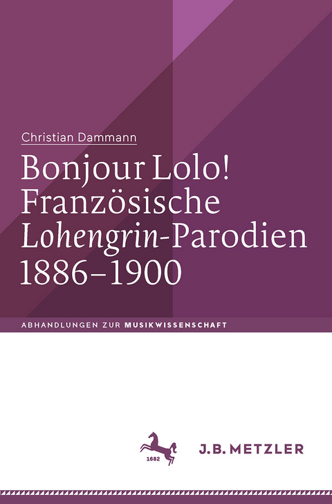 Bonjour Lolo! Französische »Lohengrin«-Parodien 1886–1900 - Christian Dammann