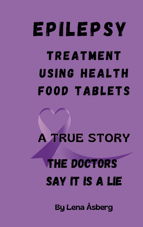 EPILEPSY Treatment using health food tablets - Lena Ãsberg