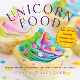 Unicorn Food -  Cayla Gallagher