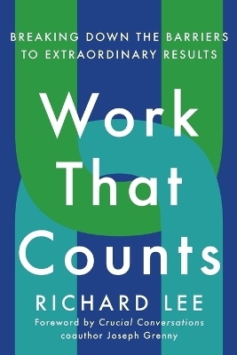 Work That Counts - Richard Lee, Joseph Grenny