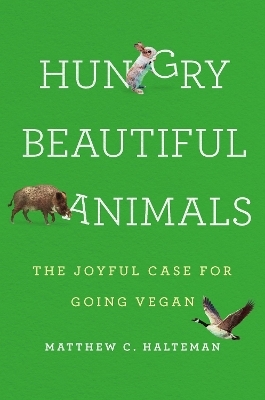 Hungry Beautiful Animals - Matthew C. Halteman